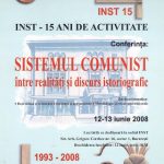 Conferinta INST la 15 ani: Sistemul comunist, între realităţi şi discurs istoriografic. La Multi Ani!