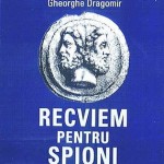 Gen (r) Gheorghe Dragomir – "Recviem pentru Spioni": Implicarea serviciilor de spionaj si contraspionaj ungare in actiuni impotriva Romaniei