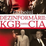 DOSARE ULTRASECRETE Razboiul dezinformarii: KGB contra CIA