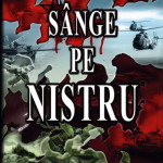 Sange pe Nistru. Dacă se declanşează o revoluţie mai puternică decat cea din 7 aprilie 2009, şi nu o revoluţie portocalie, ci una roşie-galbenă-albastră? Plus: Campania pentru dezrobirea Ardealului şi cucerirea Budapestei