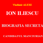 Ziaristi Online si Vladimir Alexe prezinta Biografia Secreta a lui Ion Ilici Iliescu: CANDIDATUL MANCIURIAN (I)