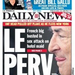 Dominique Strauss-Kahn, violatorul FMI, vazut de New York Post si Daily News: Sodomizatorul din Sofitel, poreclit de presa americana “Le Perv” si “Sleazy Money”, incerca sa fuga din tara. FOTO. UPDATE: S-au gasit probe ale violului