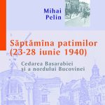 Profesorul Florin Constantiniu despre Saptamana Patimilor Romaniei (23-28 iunie 1940), cartea lui Mihai Pelin despre cedarea Basarabiei si a nordului Bucovinei. IN MEMORIAM