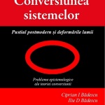 Ilie Bădescu şi Ciprian Bădescu despre pustiul postmodern şi deformările lumii, statul magic global şi epurarea “incorecţilor”. CONVERSIUNEA SISTEMELOR – Lansare de carte la standul Editurii Mica Valahie de la Gaudeamus, Vineri, 21 Noiembrie , Ora 15.00